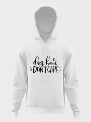 Dog hair don't care hoodie