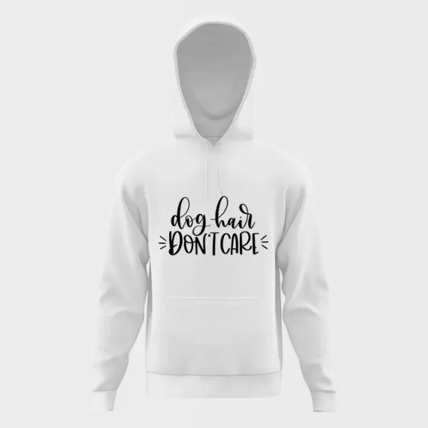 Dog hair don't care hoodie